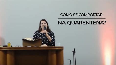 COMO SE COMPORTAR NA QUARENTENA Pra Raquel Morais Igreja Do