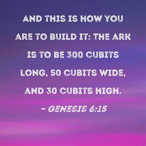 Genesis 615 And This Is How You Are To Build It The Ark Is To Be 300