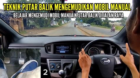 Teknik Putar Balik Mobil Manual Cara Pegang Setir Mobil Belajar