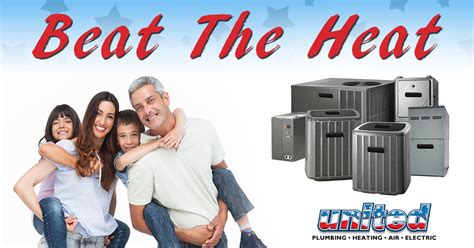 Beat The Heat With United Plumbing Heating Air And Electric We Offer