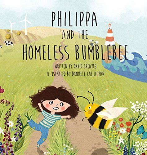 Philippa And The Homeless Bumblebee By David Greaves Goodreads