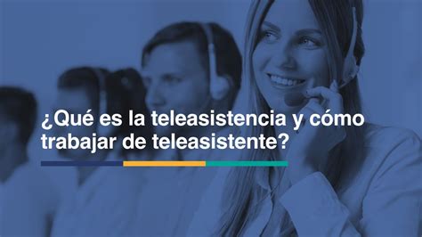 Qu Es La Teleasistencia Y C Mo Trabajar De Teleasistente