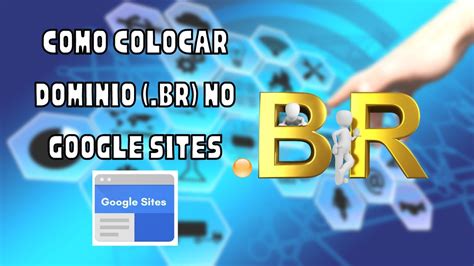 Como colocar domínio br no Google Sites YouTube