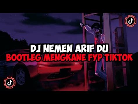 DJ NEMEN ARIF DU BOOTLEG JEDAG JEDUG MENGKANE VIRAL TIKTOK YouTube Music