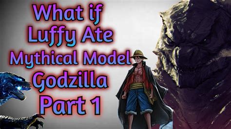 What If Luffy Ate Mythical Model Godzilla Part Youtube