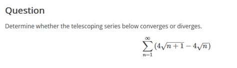 Solved QuestionDetermine Whether The Telescoping Series Chegg