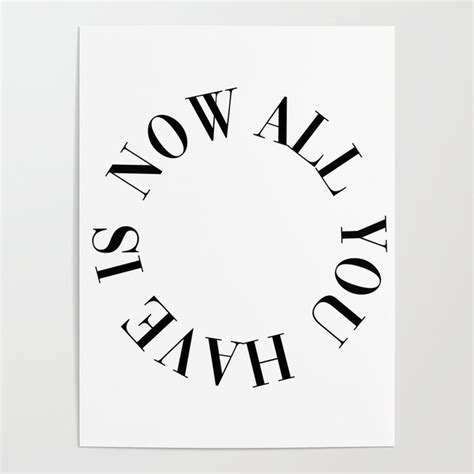 All You Have Is Now Poster By Typutopia Society