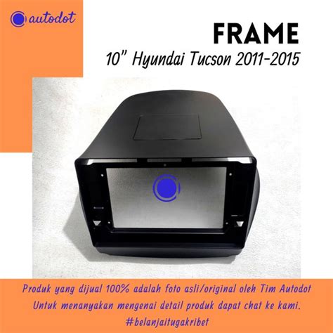 Jual Frame Head Unit 10 Inch Hyundai Tucson 2011 2014 Di Lapak