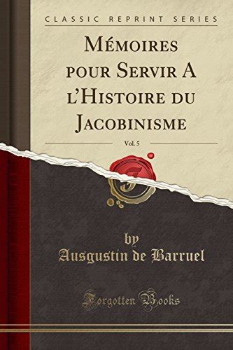 M Moires Pour Servir A Lhistoire Du Jacobinisme Vol Classic