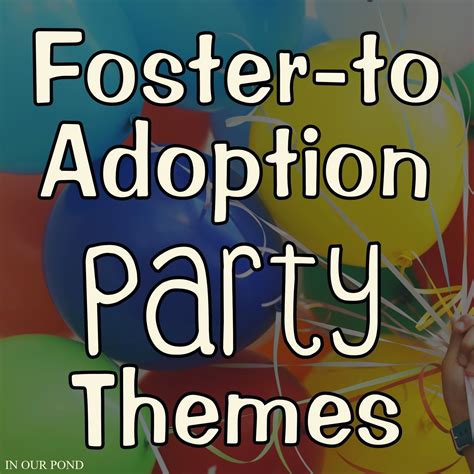 Foster To Adopt Party Theme Ideas In Our Pond