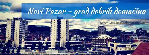 Dobrodošli u Novi Pazar u grad dobrih domaćina Jedinstveni spoj