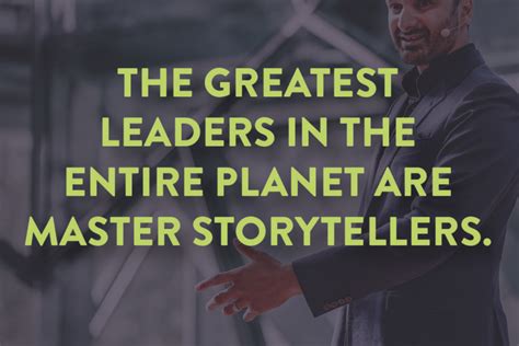 The Greatest Leaders In The Entire Planet Are Master Storytellers