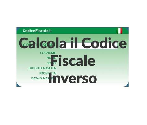 Codice Fiscale Inverso Cos A Cosa Serve E Come Si Pu Calcolare