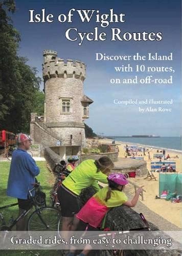 Isle Of Wight Cycle Routes Uk Rowe Alan 9781906296087 Books