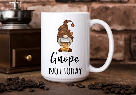 Mens Gnome Mug Funny Gnome Mug Gnope Not Today Funny Gnomes Etsy