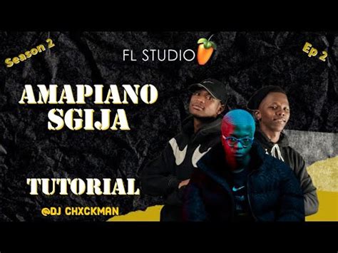 How To Make Sgija Amapiano Like Djy Biza Fake Well FL Studio S2