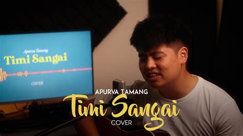 Apurva Tamang Timi Sangai Cover YouTube