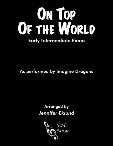 On Top Of The World (Early Intermediate Piano) By Imagine Dragons - F.M. Sheet Music - Pop ...