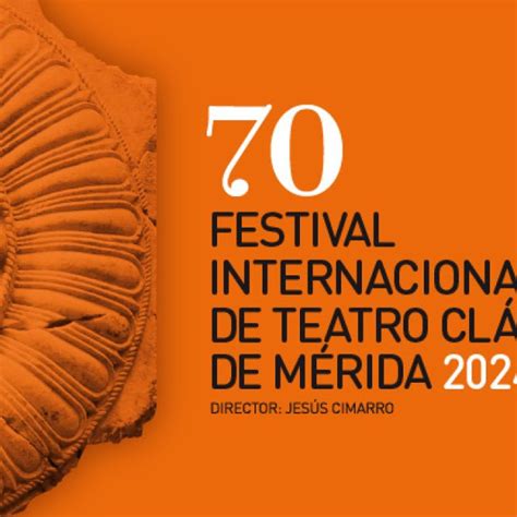 Festival Internacional De Teatro Clásico De Mérida Todo Lo Que Necesitas Saber Guía Mérida