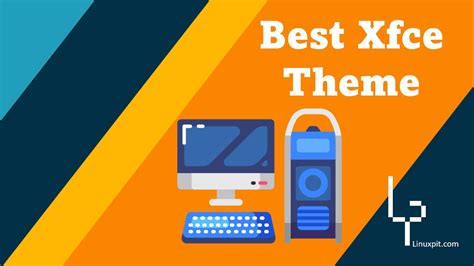 Top Best For Xfce Themes For Linux Desktop Linuxpit