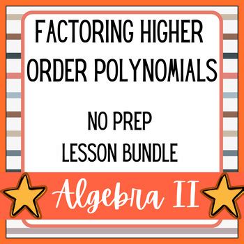 Factoring Higher Order Polynomials Guided Notes Homework Algebra Ii