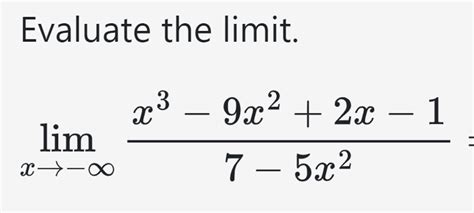 Solved Evaluate The Limit Limx→ ∞x3 9x2 2x 17 5x2