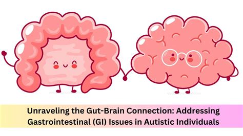 Unraveling The Gut Brain Connection Gi Issues In Autistic Individuals