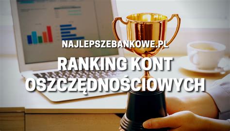 Ranking Kont Oszcz Dno Ciowych W Polsce Stycze