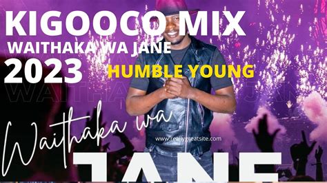 KIGOOCO MIX 2023 BY WAITHAKA WA JANE SUBSCRIBE KIGOOCO MUGITHI