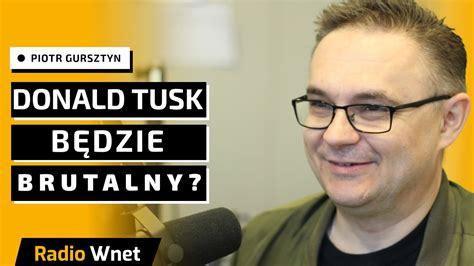 Gursztyn Tusk ma przyzwolenie na brutalność i łamanie reguł ze strony