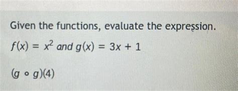 [answered] Given The Functions Evaluate The Expression F X X² And