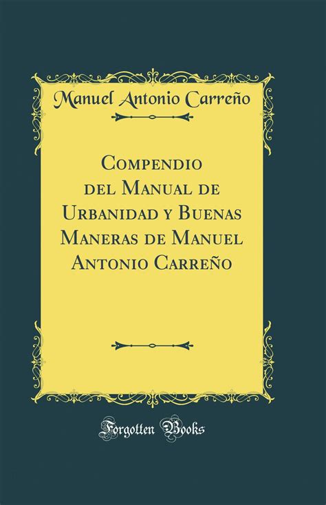 Compendio Del Manual De Urbanidad Y Buenas Maneras De Manuel Antonio