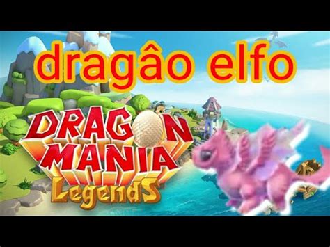 Como Fazer O Drag O Elfo Mensal Dragon Mania A Lenda Youtube