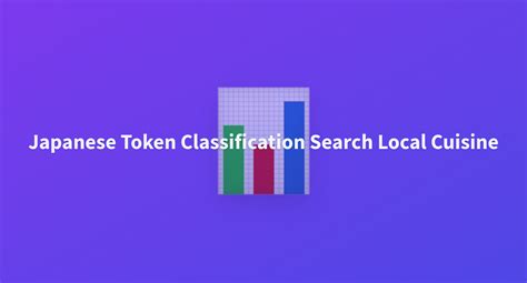 Japanese Token Classification Search Local Cuisine A Hugging Face