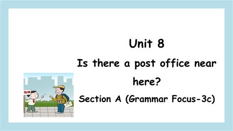 Unit 8 Is There A Post Office Near Here Section A Grammar Focus 3c