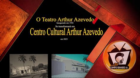 O Teatro Arthur Azevedo se transformará em Centro Cultural Arthur