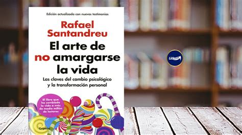 Libro El Arte De No Amargarse La Vida Las Claves Del Cambio