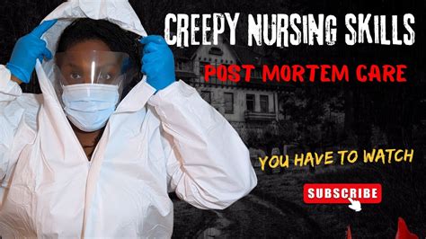 Creepy Nursing Skills Post Mortem Care And Using A Body Bag Youtube