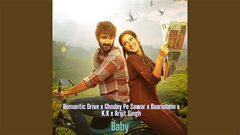 Romantic Drive X Ghodey Pe Sawar X Baarishein X K K X Arijit Singh Youtube Music