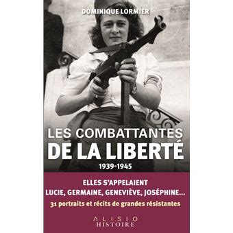 Les combattantes de la liberté 1939 1945 Elles s appelaient Lucie