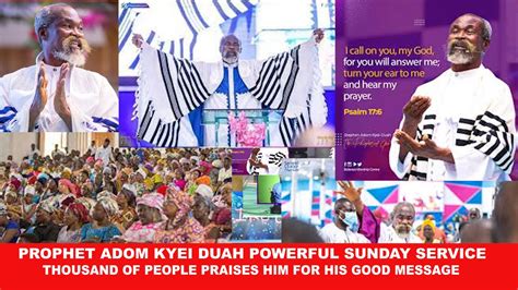 Prophet Adom Kyei Duah Powerful Sunday Service Thousand Of Members