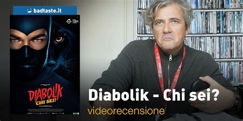 Diabolik Chi Sei La Video Recensione Badtaste