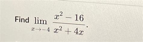 Solved Find Limx→ 4x2 16x24x