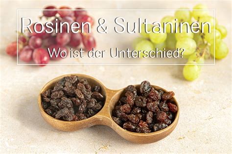 Der Unterschied Zwischen Rosinen Und Sultaninen