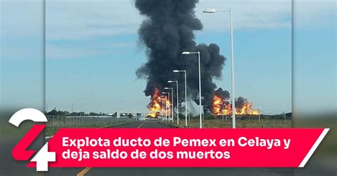 Explota Ducto De Pemex En Celaya Y Deja Saldo De Dos Muertos