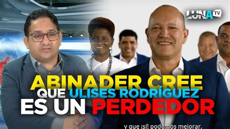 Luis Abinader Ulises Rodr Guez Y El Spot De Los Perdedores Youtube