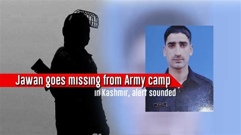 Jawan Goes Missing From Army Camp In Kashmir Alert Sounded Youtube