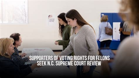 Supporters Of Voting Rights For Felons Seek Nc Supreme Court Review — Nc Political News