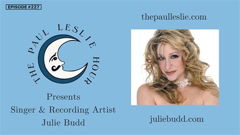 Episode #227 – Julie Budd – THE PAUL LESLIE HOUR