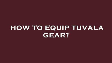 How To Equip Tuvala Gear Youtube